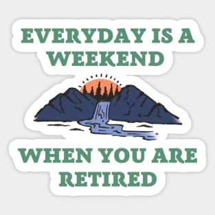 Everyday is a weekend when you are retired, text with mountains, forest and river in retro style Sticker